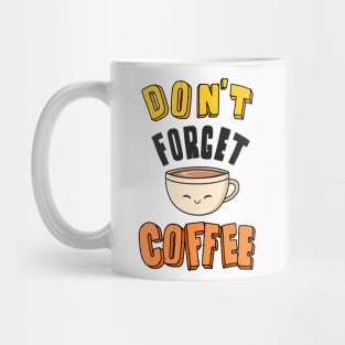 Don´t forget coffee Mug